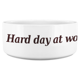 Hard Day At Work? Dog Bowl